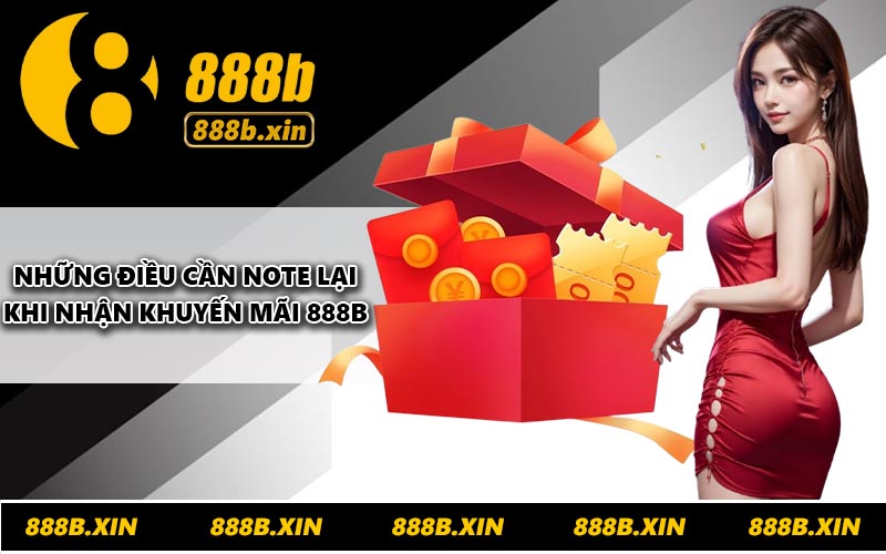 Những điều cần note lại khi nhận khuyến mãi 888B