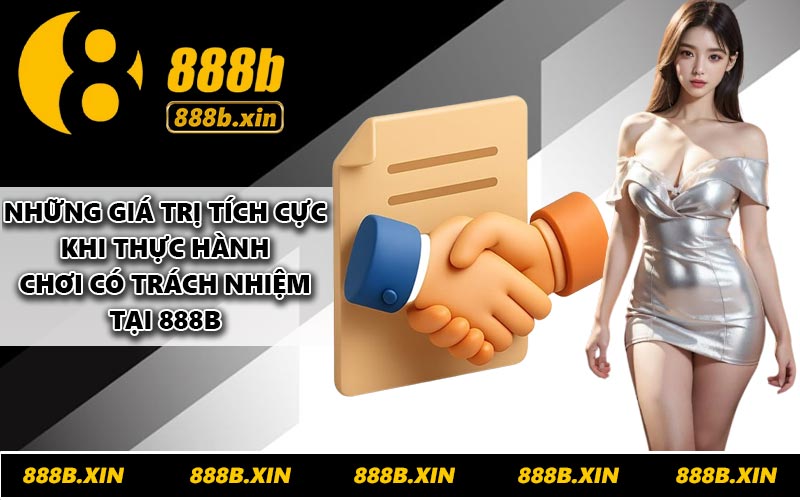 Những giá trị tích cực khi thực hành chơi có trách nhiệm tại 888B