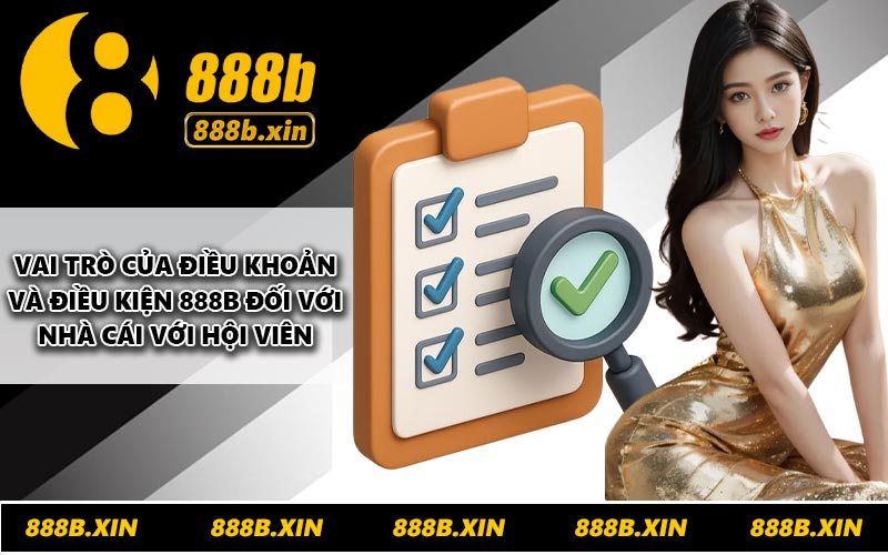 Vai trò của điều khoản và điều kiện 888B đối với nhà cái với hội viên